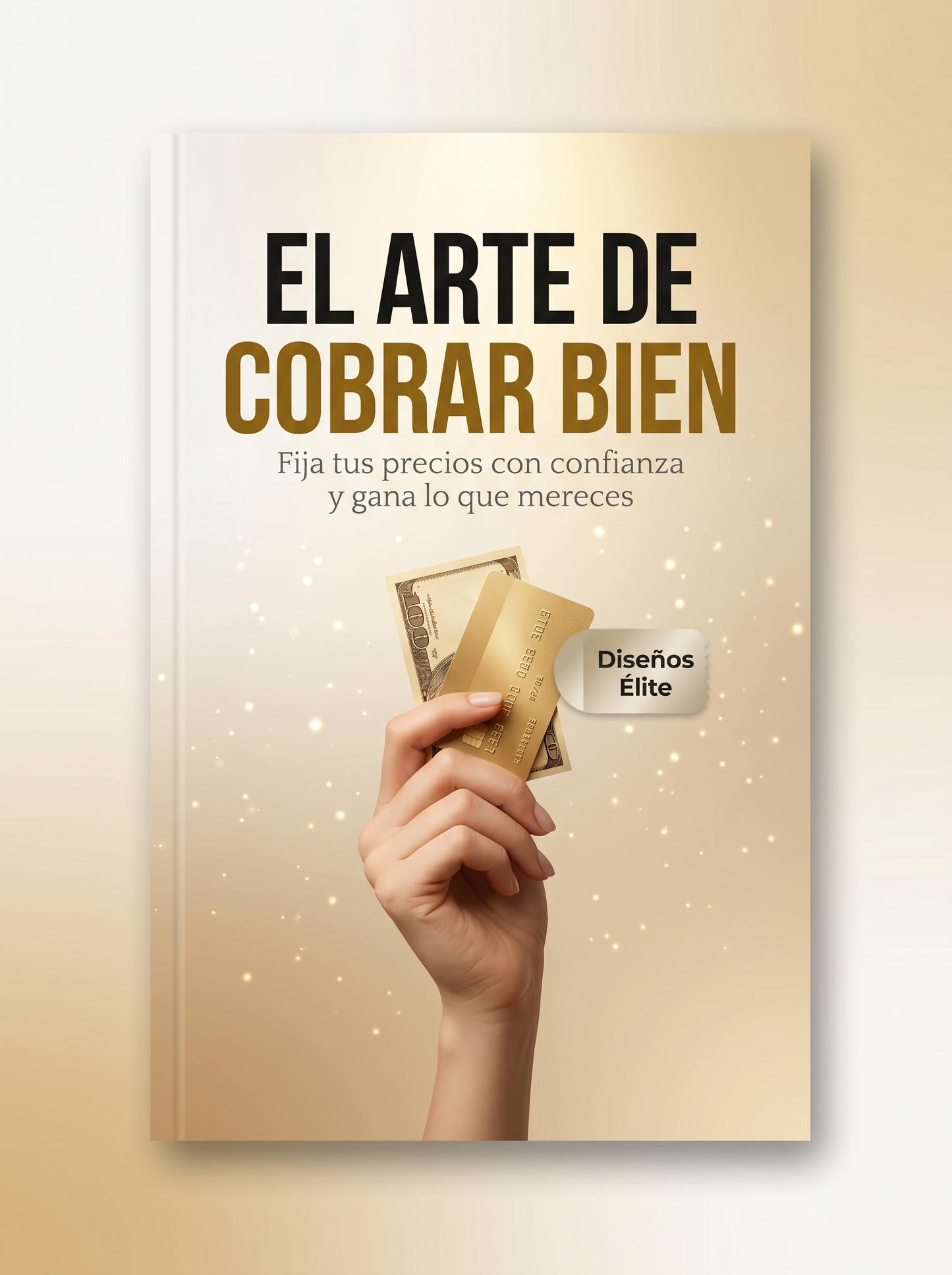 Cobra lo que valés: La guía que nadie te enseñó